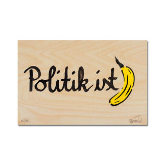 Thomas Baumgärtel – Politik ist Banane Ein typischer Baumgärtel. 100 % handbesprüht und -beschriftet. Edition „Politik ist Banane“ auf einer 15 mm Birke-Multiplex-Platte. Jedes Werk ein Unikat. Masse: 36 x 24 cm